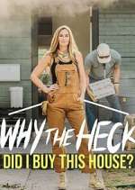 Watch Why the Heck Did I Buy This House? Wootly
