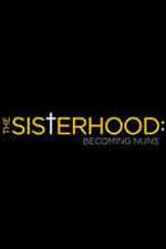 Watch The Sisterhood: Becoming Nuns Wootly