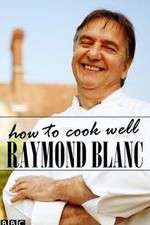 Watch Raymond Blanc: How to Cook Well Wootly