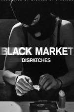 Watch Black Market: Dispatches Wootly