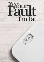 Watch It's Your Fault I'm Fat Wootly