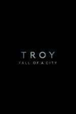 Watch Troy: Fall of a City Wootly