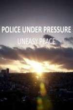 Watch Police Under Pressure - Uneasy Peace Wootly