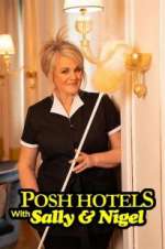 Watch Posh Hotels with Sally & Nigel Wootly