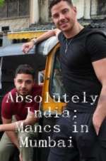 Watch Absolutely India: Mancs in Mumbai Wootly
