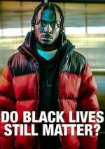 Watch Do Black Lives Still Matter? Wootly