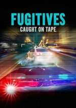 Watch Fugitives: Caught on Tape Wootly