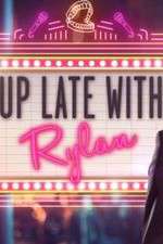 Watch Up Late with Rylan Wootly